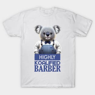 Just a Highly Koalified Barber Koala T-Shirt